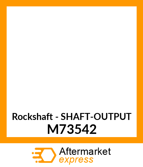Rockshaft - SHAFT-OUTPUT M73542