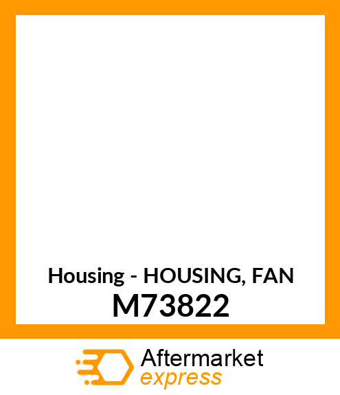 Housing - HOUSING, FAN M73822