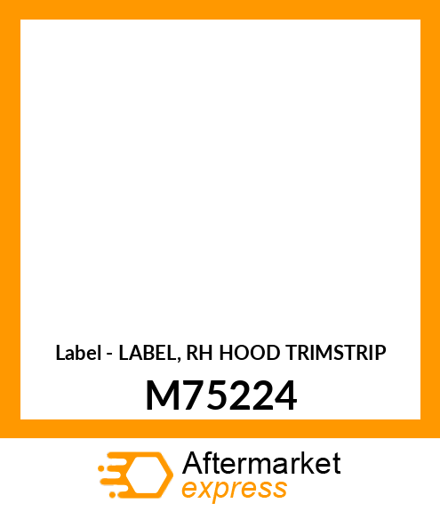 Label - LABEL, RH HOOD TRIMSTRIP M75224