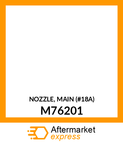 NOZZLE, MAIN (#18A) M76201