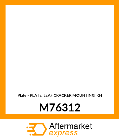 Plate - PLATE, LEAF CRACKER MOUNTING, RH M76312