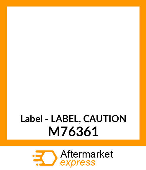Label - LABEL, CAUTION M76361