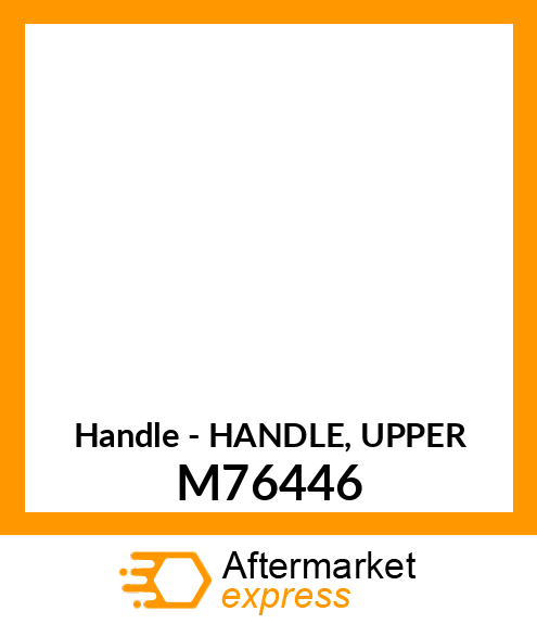 Handle - HANDLE, UPPER M76446