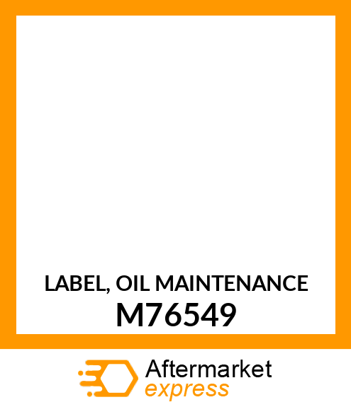 LABEL, OIL MAINTENANCE M76549