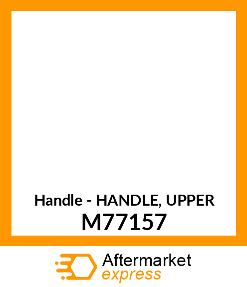 Handle - HANDLE, UPPER M77157