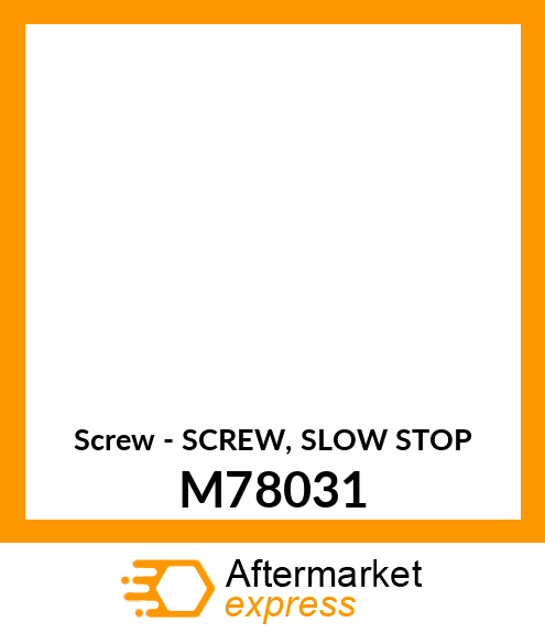 Screw - SCREW, SLOW STOP M78031