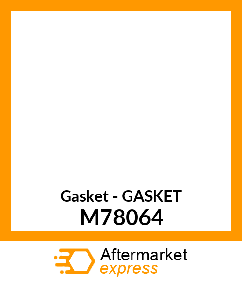 Gasket - GASKET M78064