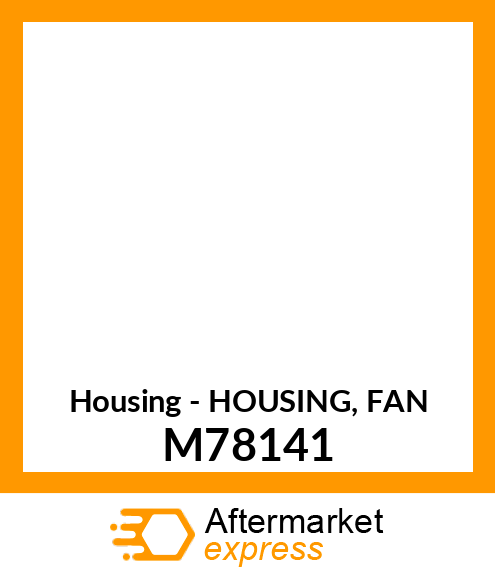 Housing - HOUSING, FAN M78141