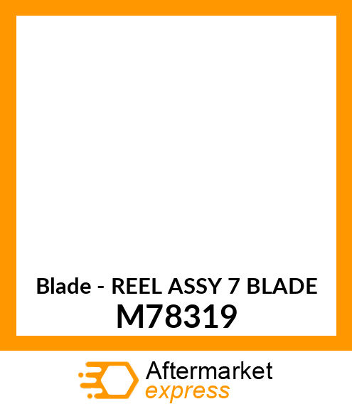 Blade - REEL ASSY 7 BLADE M78319