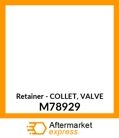 Retainer - COLLET, VALVE M78929