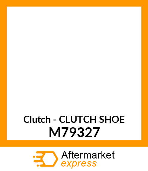 Clutch - CLUTCH SHOE M79327