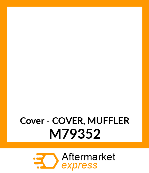 Cover - COVER, MUFFLER M79352