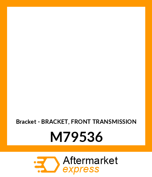 Bracket - BRACKET, FRONT TRANSMISSION M79536