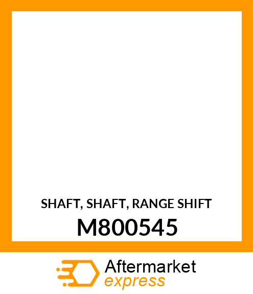 SHAFT, SHAFT, RANGE SHIFT M800545