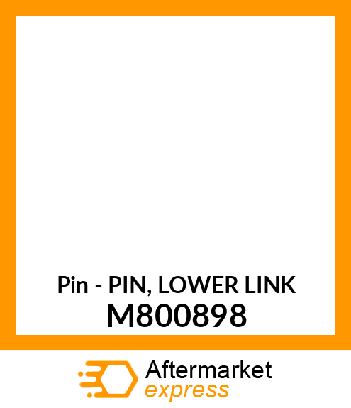 Pin - PIN, LOWER LINK M800898