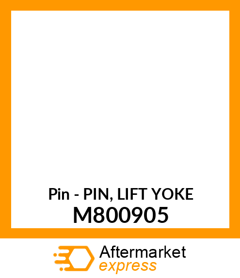 Pin - PIN, LIFT YOKE M800905