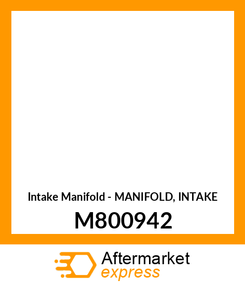 Intake Manifold - MANIFOLD, INTAKE M800942