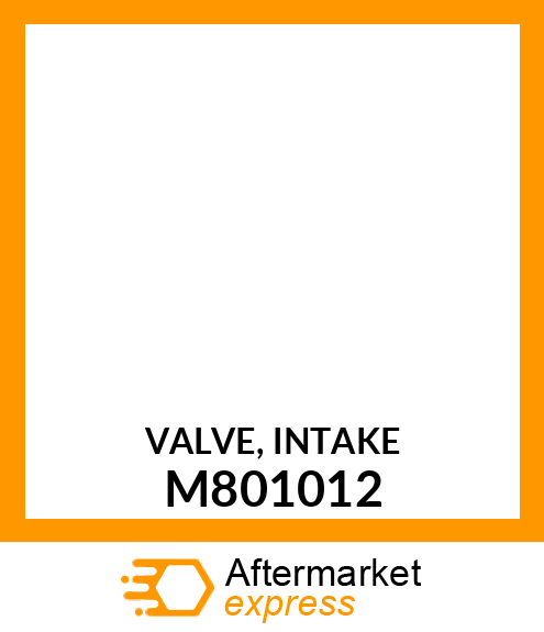 VALVE, INTAKE M801012