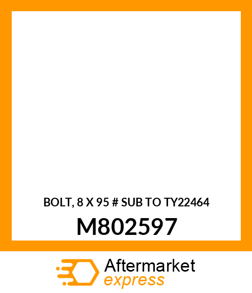 BOLT, 8 X 95 # SUB TO TY22464 M802597