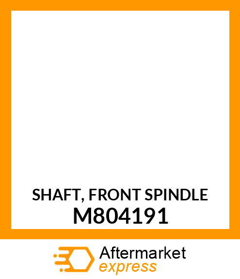 SHAFT, FRONT SPINDLE M804191