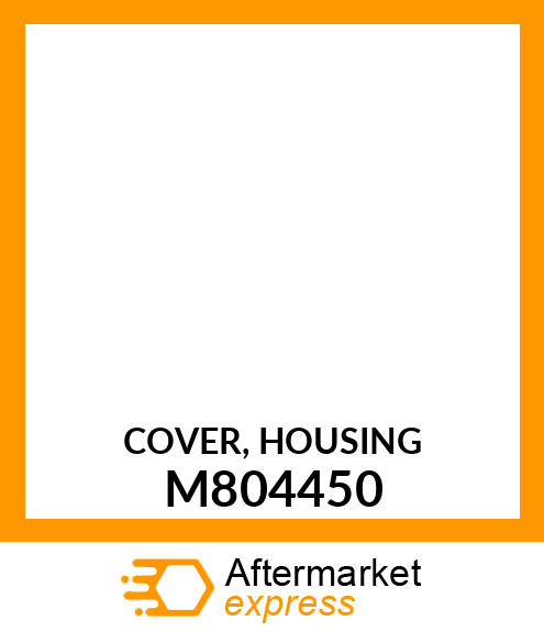 COVER, HOUSING M804450