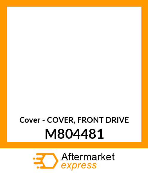 Cover - COVER, FRONT DRIVE M804481