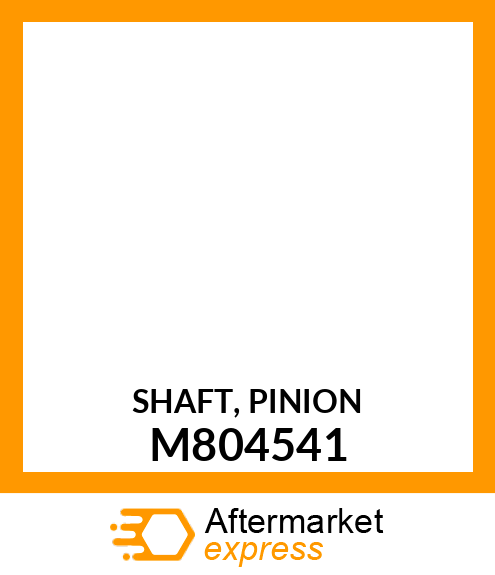 SHAFT, PINION M804541