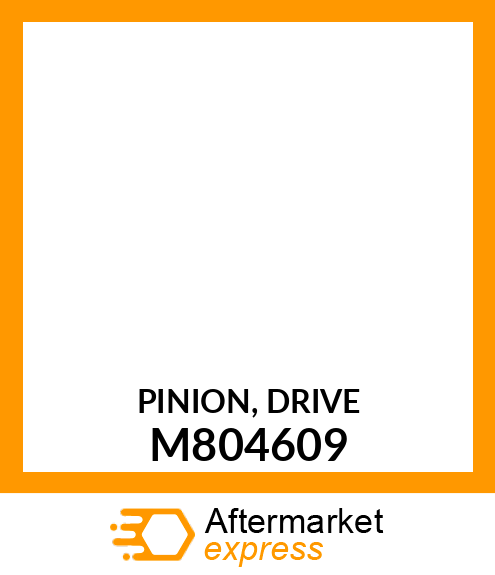 PINION, DRIVE M804609