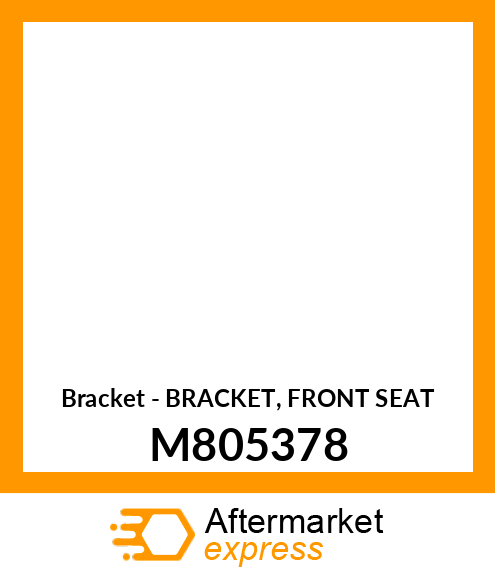 Bracket - BRACKET, FRONT SEAT M805378