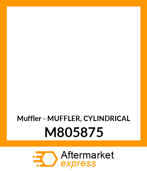 Muffler - MUFFLER, CYLINDRICAL M805875