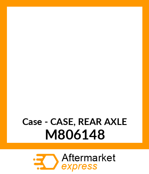 Case - CASE, REAR AXLE M806148