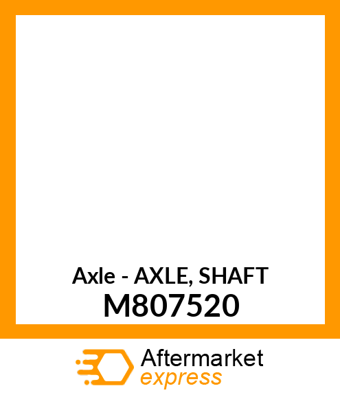 Axle - AXLE, SHAFT M807520