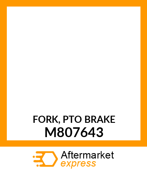 FORK, PTO BRAKE M807643