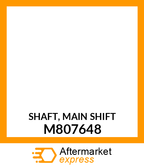 SHAFT, MAIN SHIFT M807648