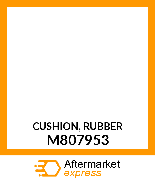 CUSHION, RUBBER M807953