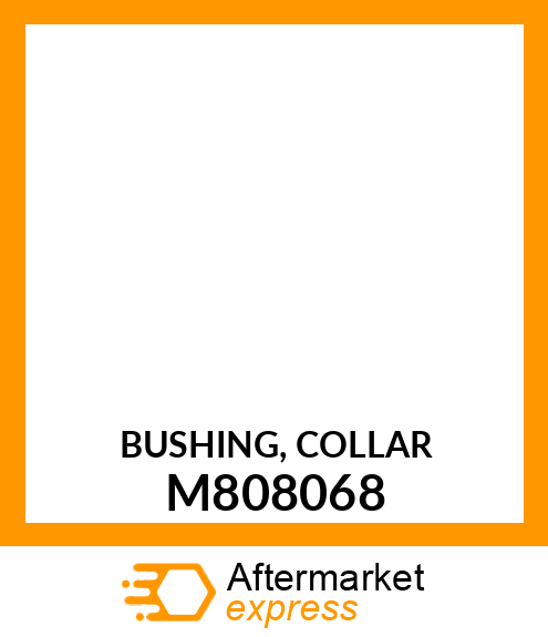 BUSHING, COLLAR M808068