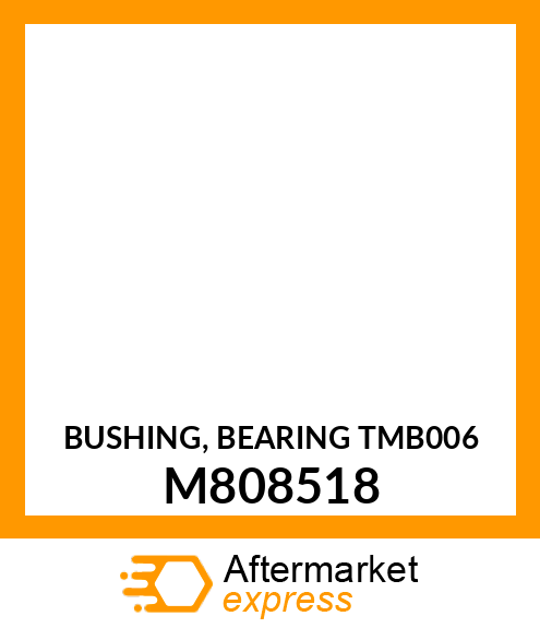 BUSHING, BEARING TMB006 M808518