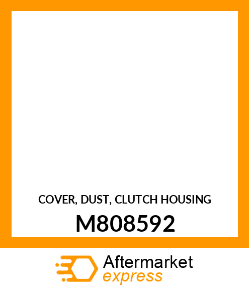 COVER, DUST, CLUTCH HOUSING M808592