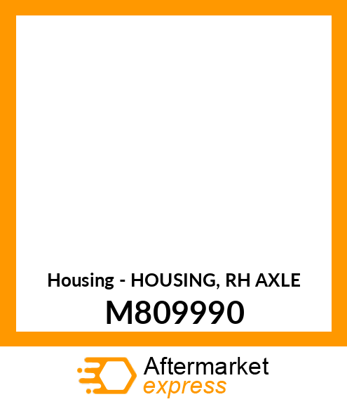 Housing - HOUSING, RH AXLE M809990