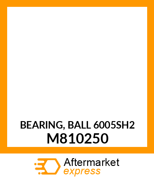 BEARING, BALL 6005SH2 M810250