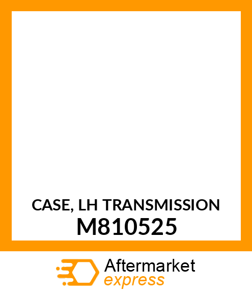 CASE, LH TRANSMISSION M810525