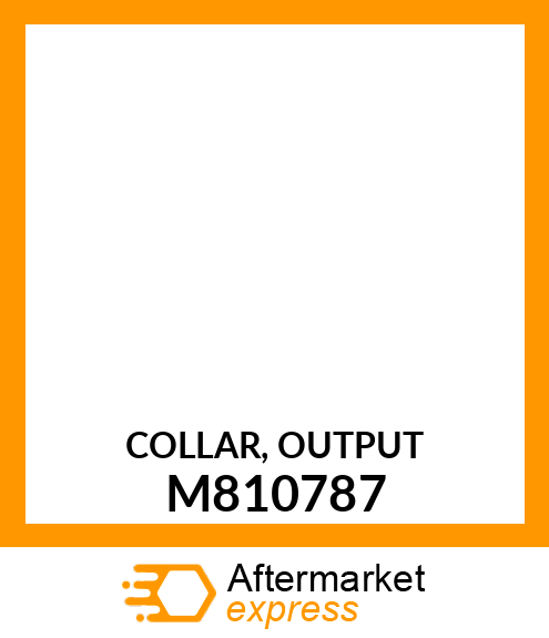 COLLAR, OUTPUT M810787