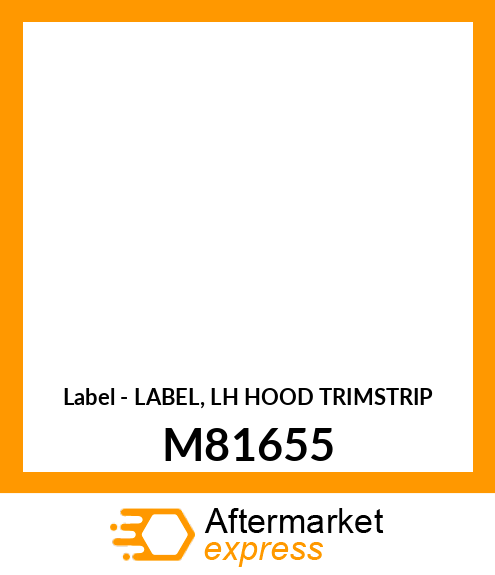 Label - LABEL, LH HOOD TRIMSTRIP M81655