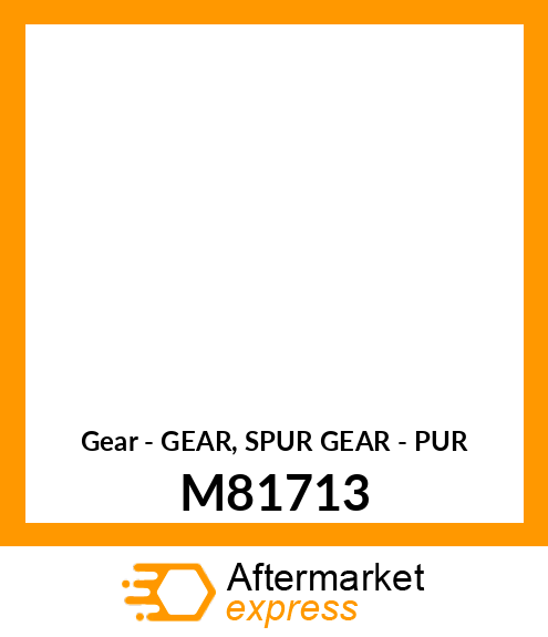 Gear - GEAR, SPUR GEAR - PUR M81713