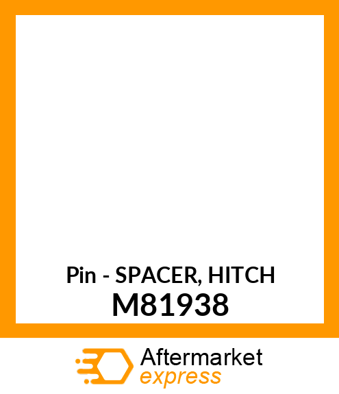 Pin - SPACER, HITCH M81938