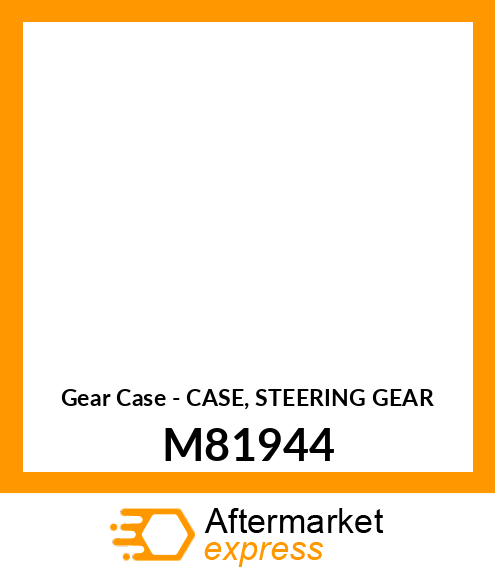 Gear Case - CASE, STEERING GEAR M81944