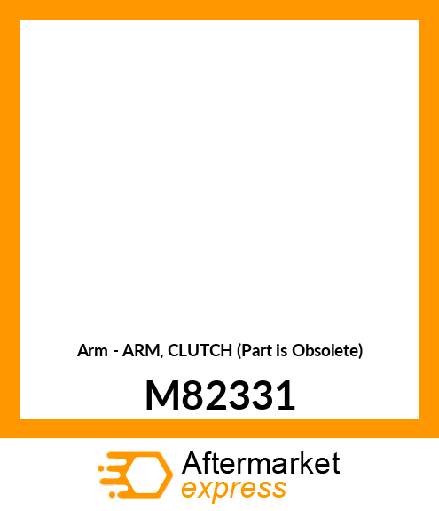 Arm - ARM, CLUTCH (Part is Obsolete) M82331