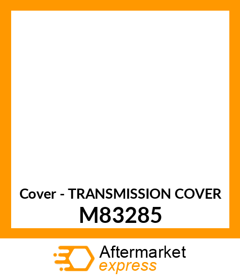 Cover - TRANSMISSION COVER M83285