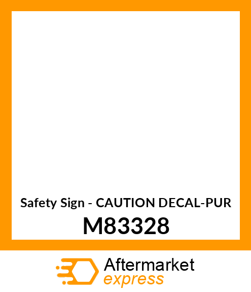 Safety Sign - CAUTION DECAL-PUR M83328