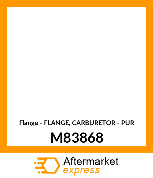 Flange - FLANGE, CARBURETOR - PUR M83868